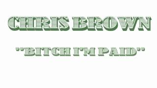 Chris Brown - Bitch I&#39;m Paid (Audio)