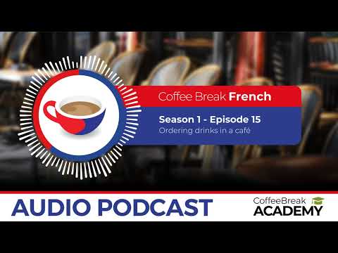 How to order drinks in French | Coffee Break French Podcast S1E15