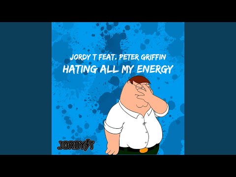Hating All My Energy (feat. Peter Griffin)