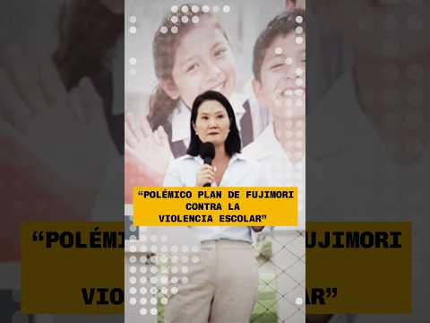 El polémico plan de Keiko Fujimori para combatir la violencia escolar en Perú, por Almudena Ariza