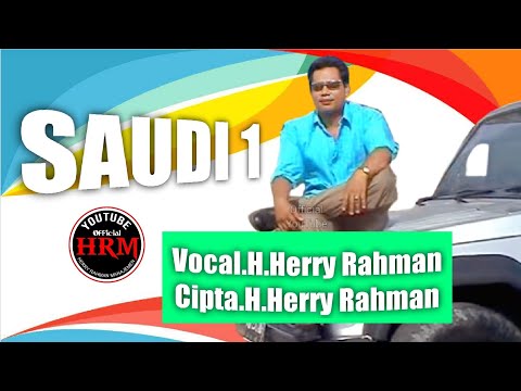 H.Herry Rahman - Saudi 1. Cipta. H.Herry Rahman (Official Music Video)