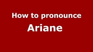 How to pronounce Ariane 