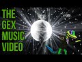 The Gex Music Video