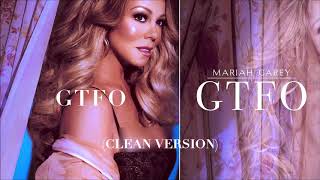 GTFO (CLEAN VERSION) - Mariah Carey