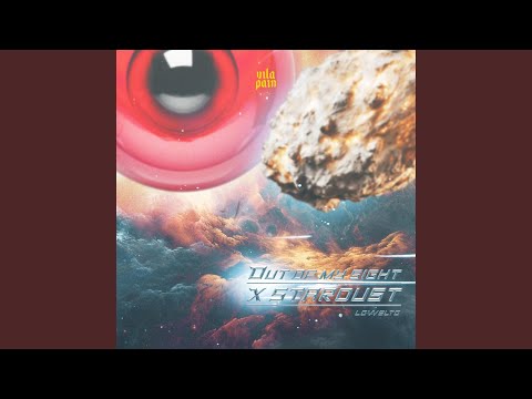 Out Of My Sight X Stardust