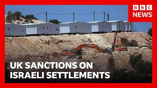 UK expected to announce sanctions on Israeli settlements in occupied West Bank | BBC News