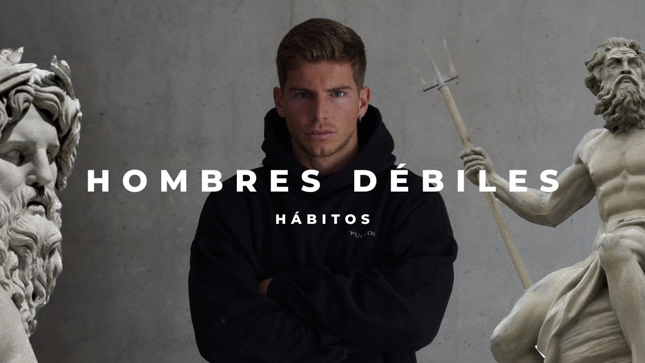 7 Hábitos que mantienen a los Hombres DÉBILES | NO hagas Esto