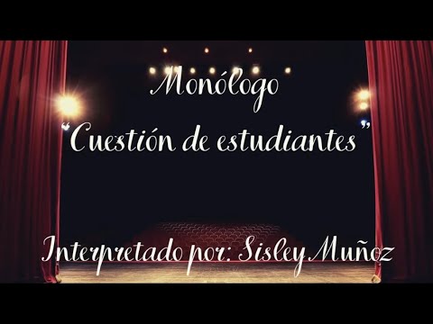 Cuestion de estudiantes → Mi primer monólogo 