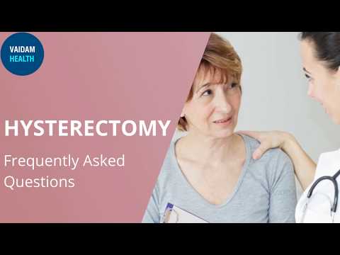 Hysterectomy - Frequently Asked Questions