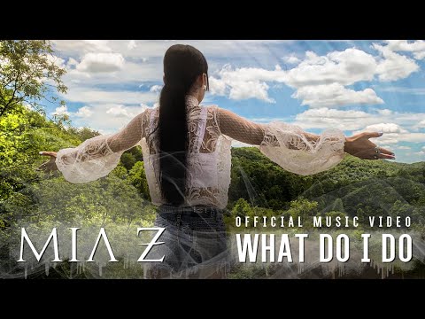 Mia Z - What Do I Do (Official Music Video)