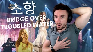 FIRST TIME REACTING TO Sohyang - Bridge Over Troubled Water