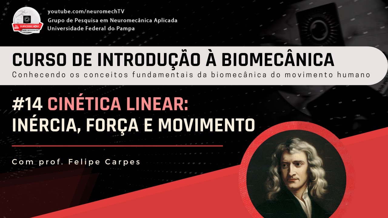 INTRODUÇÃO À BIOMECÂNICA #14 Cinética linear: inércia, força e movimento