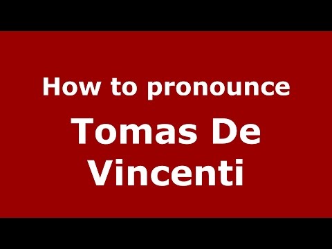 How to pronounce Tomas De Vincenti (Italian/Italy)  - PronounceNames.com
