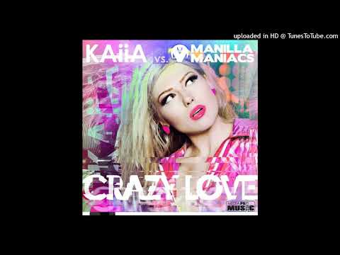 Kaiia vs Manilla Maniacs- Crazy Love (Extended Version)