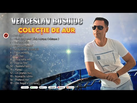 Colaj, COLECȚIE DE AUR cu Veaceslav Busuioc / Cele mai frumoase melodii