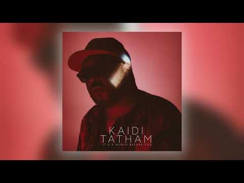 Kaidi Tatham - It's a World Before You (feat. Dego)