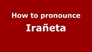 How to pronounce Irañeta