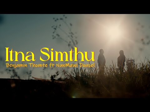 Itna Simthu - Benjamin Thomte ft NunMawi Dousel