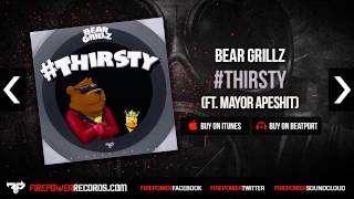 Bear Grillz - #Thirsty (Ft. Mayor Apeshit)