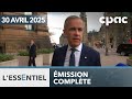 L'Essentiel : Qui sera dans le nouveau cabinet de Mark Carney? – 30 avril 2025