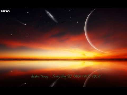 Radius Sunny - Funky Boy(DJ PAPA EDIT) 2018