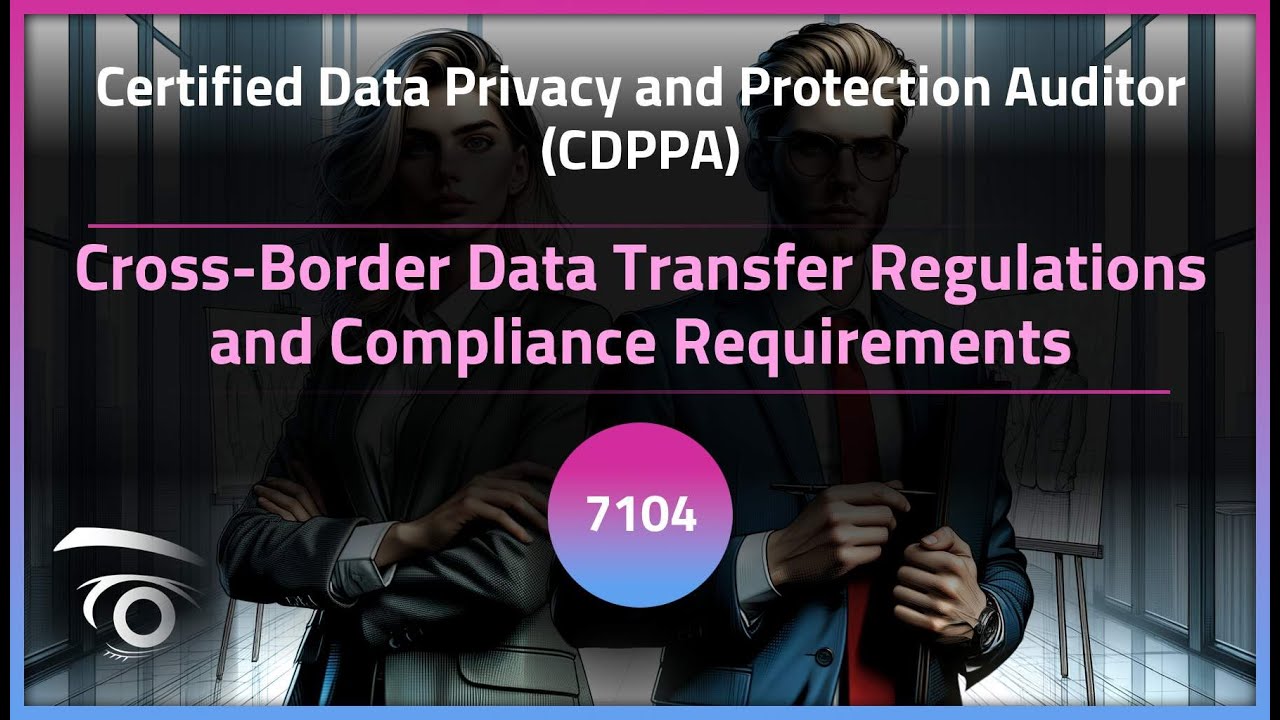 Cross-Border Data Transfer Regulations and Compliance Requirements | Exclusive Lesson