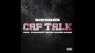 Birdman - Cap Talk ft. YoungBoy Never Broke Again (Clean Version)