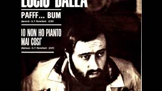 Lucio Dalla "io non ho pianto mai così" - Lato B del 45 giri "Pafff Bum" (1966)