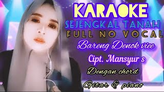 Download lagu KARAOKE SEJENGKAL TANAH FULL NO VOCAL BARENG DENOK VIEE - CIPT. MANSYUR S - DG CHORD GITAR & PIANO mp3