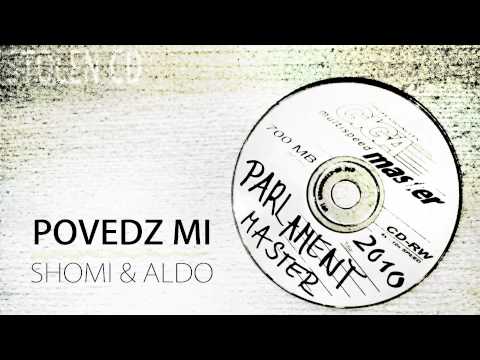 Shomi & Aldo - Parlament - Povedz mi