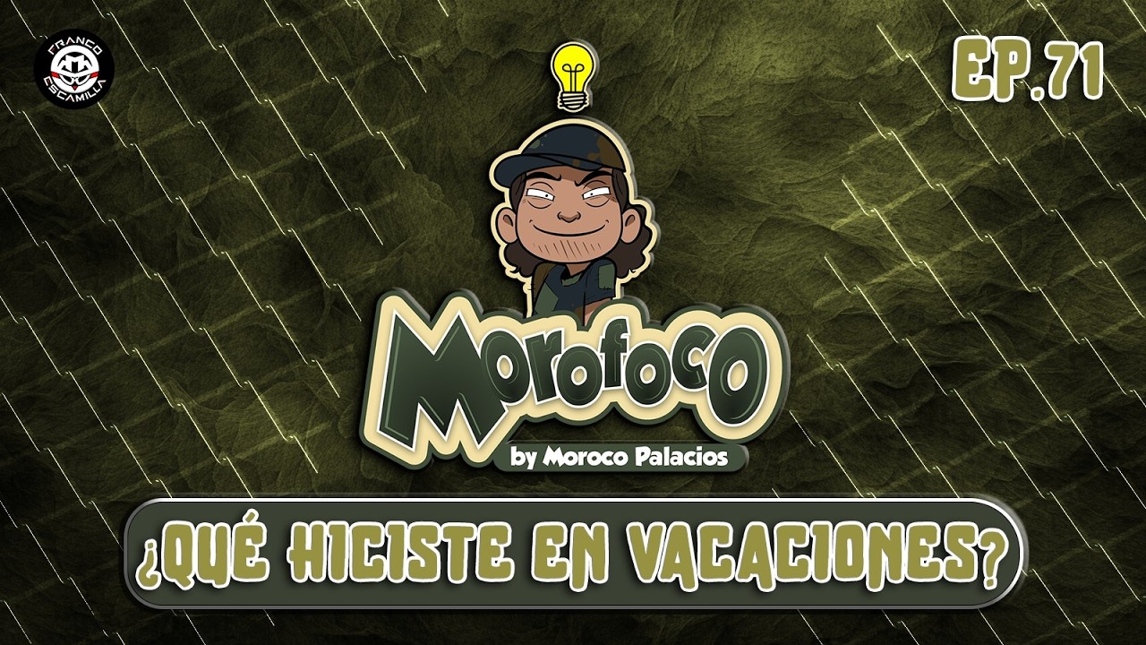 Morofoco Ep 71.- ¿Qué hiciste en vacaciones?