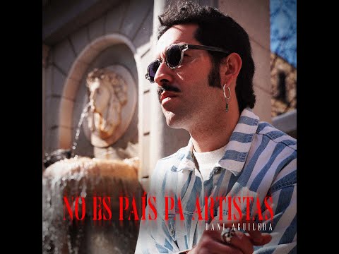 Dani Aguilera - NO ES PAIS PA ARTISTAS - feat. Road Ramos (VIDEOCLIP OFICIAL)
