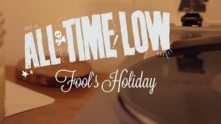 All Time Low - Fool&#39;s Holiday (Lyric Video)