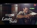 Laute Nahi | Broken But Beautiful | Papon | Yash Narvekar | Altt Music