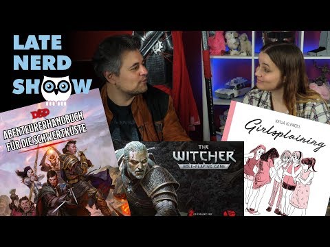 Late Nerd Show 226: D&D5: Schwertküste, Girlsplaining und SPIEL-Neuheiten: Witcher-P&P, Ulisses