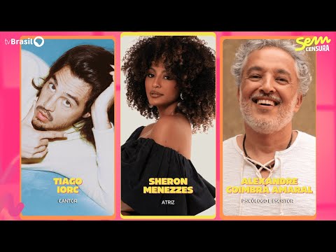🔴 SEM CENSURA RECEBE TIAGO IORC, SHERON MENEZZES E ALEXANDRE COIMBRA AMARAL