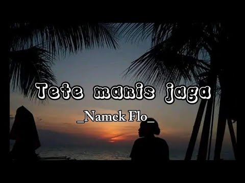 Tete manis jaga - one scoot x Namek Flo [lirik musik]