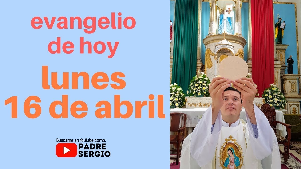 Evangelio de hoy lunes 16 de abril de 2018