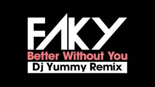FAKY / Better Without You Dj Yummy Remix