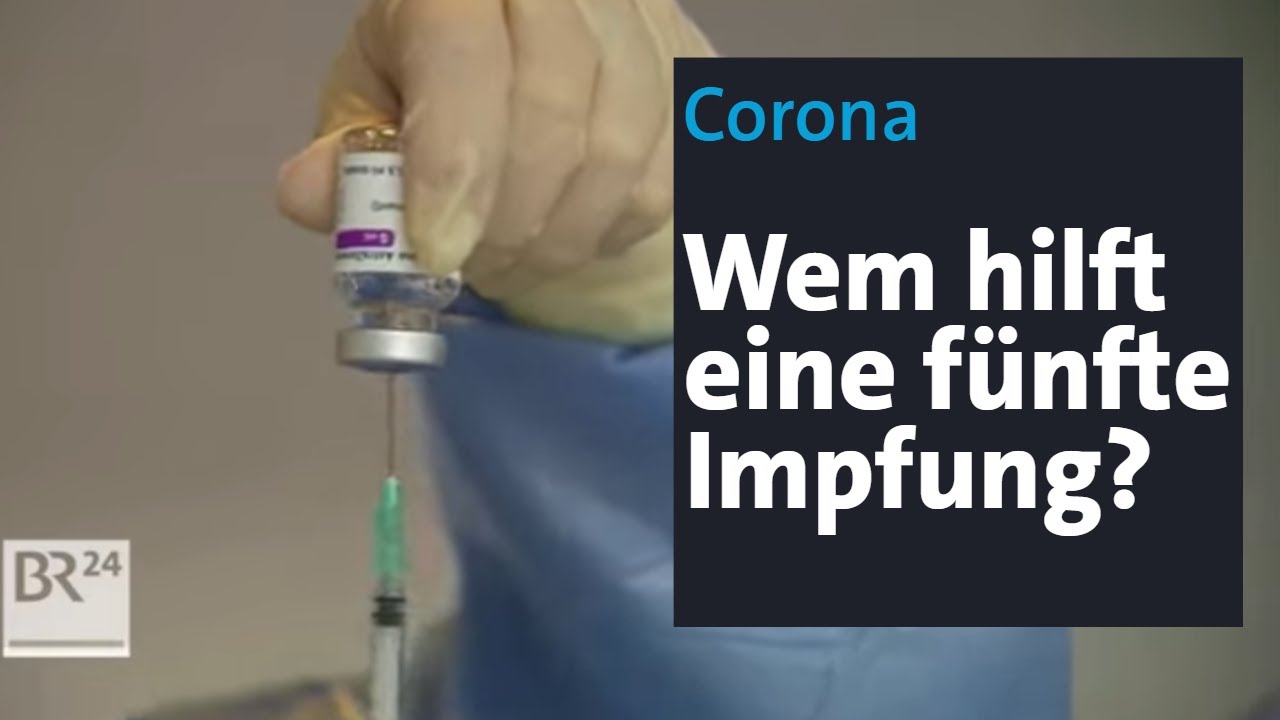 Corona: Wem hilft eine fünfte Impfung? | BR24