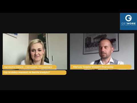 Eksperci #getmore - Czy to dobry moment na branie kredytu ?/Doradca finansowy