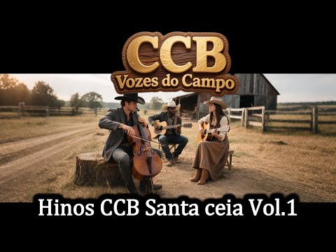 Hinos CCB Santa ceia - Vozes do Campo