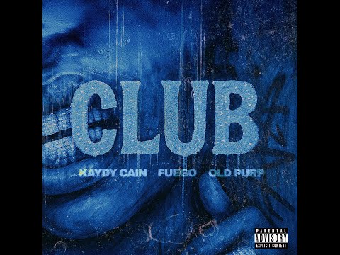 Kaydy Cain, Fuego, OldPurp - CLUB