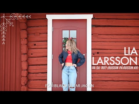 Lia Larsson - Va Sa ’Ru (Russin På Russin Av)