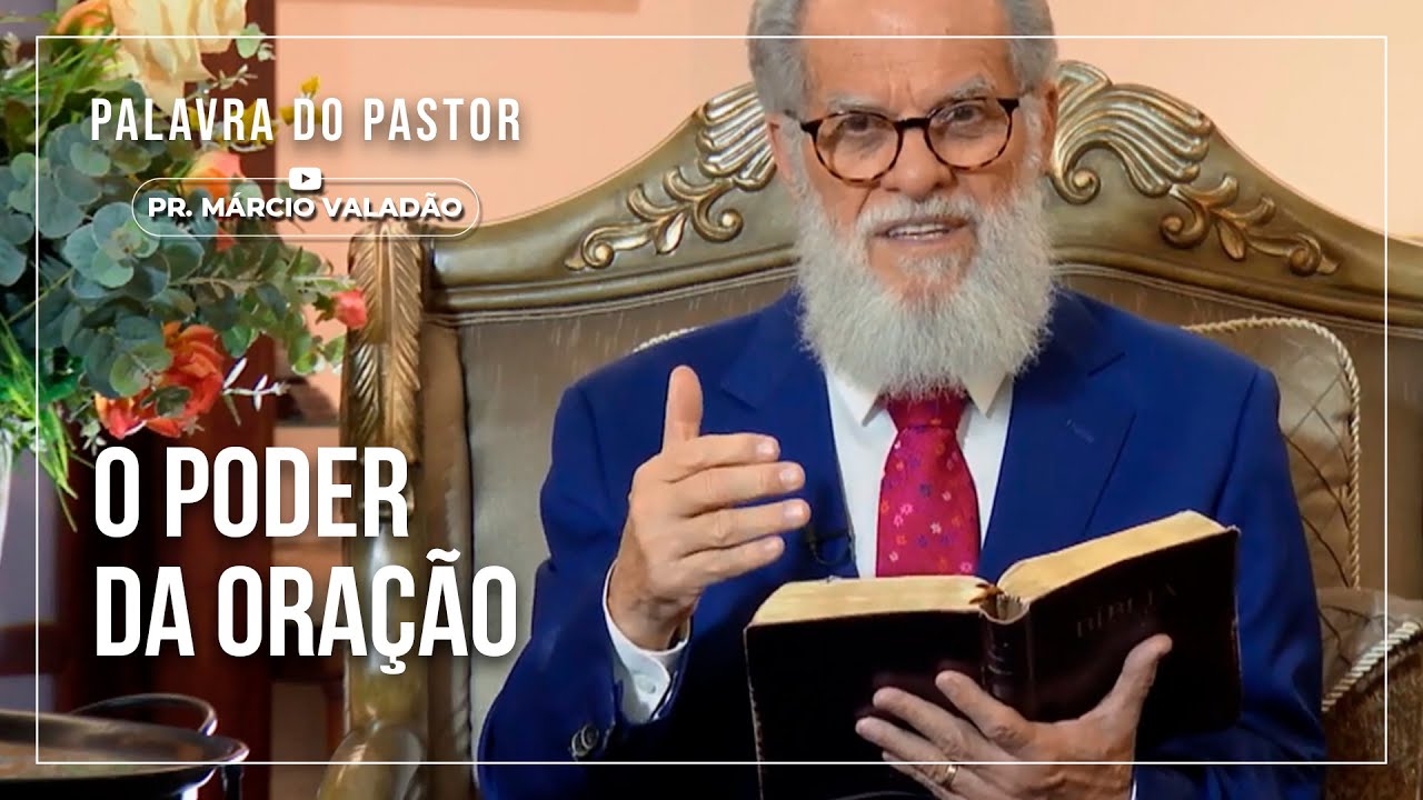 O poder da oração | PALAVRA DO PASTOR MÁRCIO VALADÃO