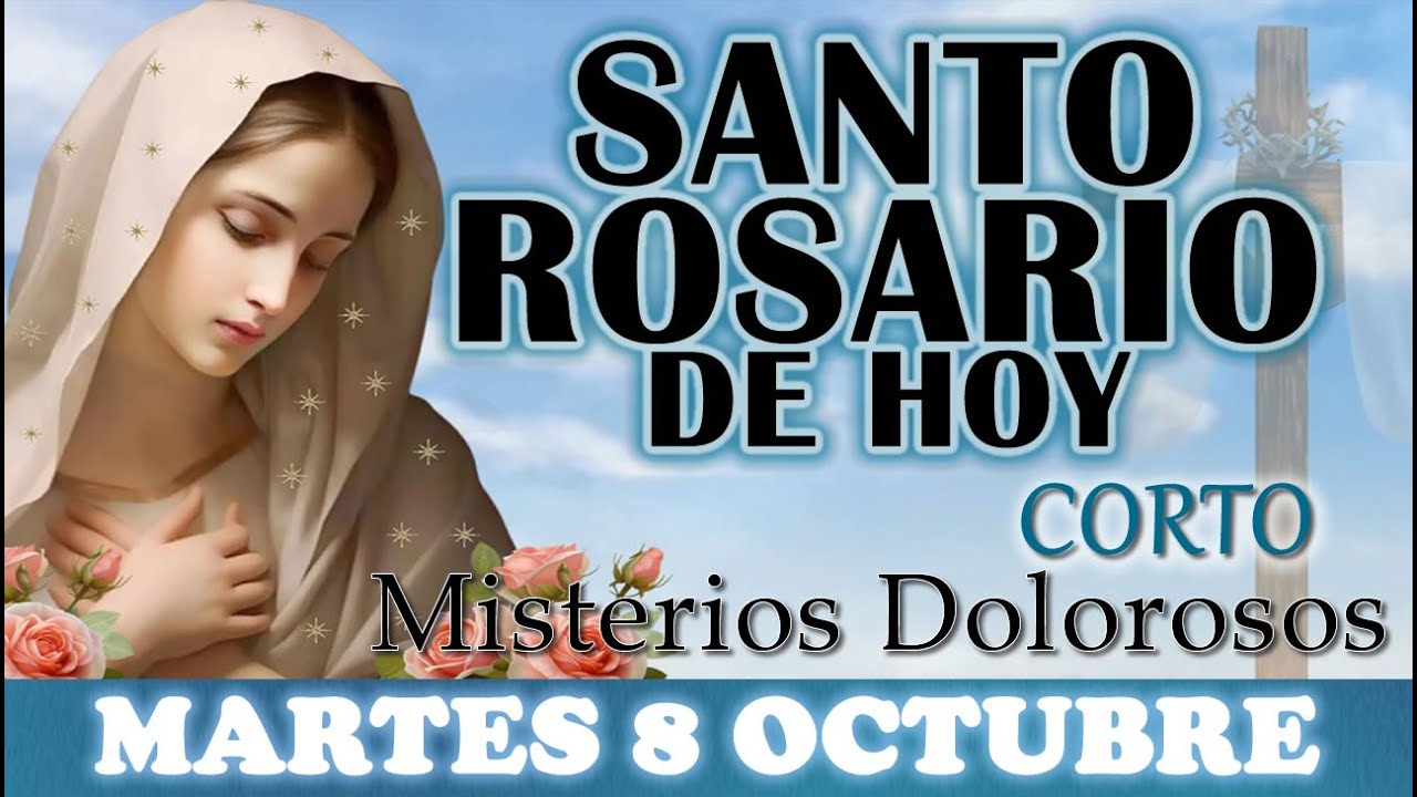 🌹SANTO ROSARIO DE HOY CORTO MARTES 8 OCTUBRE 2024 MISTERIOS DOLOROSOS 🌹SANTO ROSARIO DE HOY