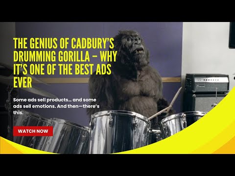The Genius of Cadbury’s Drumming Gorilla – Why It’s One of the Best Ads Ever