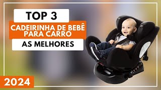 Top 3 Melhores Cadeirinha de Bebê Para Carro 2024