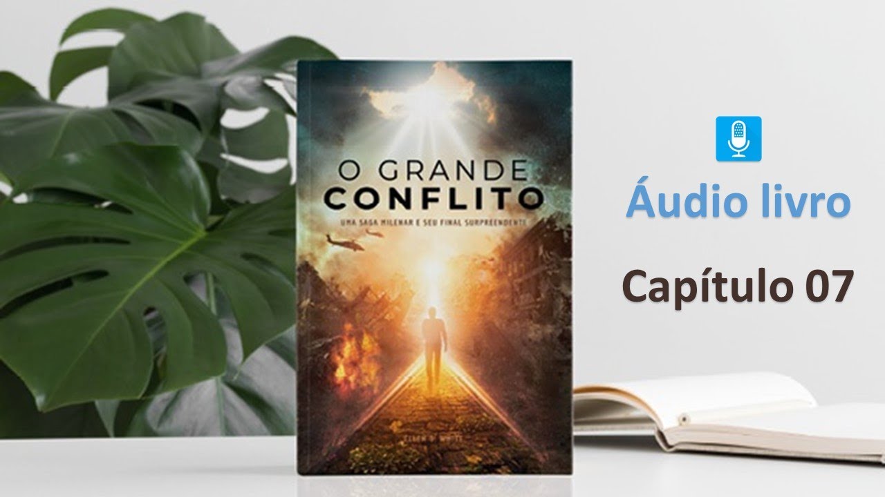 Áudio Livro O Grande Conflito (2023) | Ellen G. White - Capítulo 07: O líder