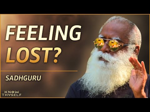 Listen to This When You're Feeling Lost - Sadhguru's Advice